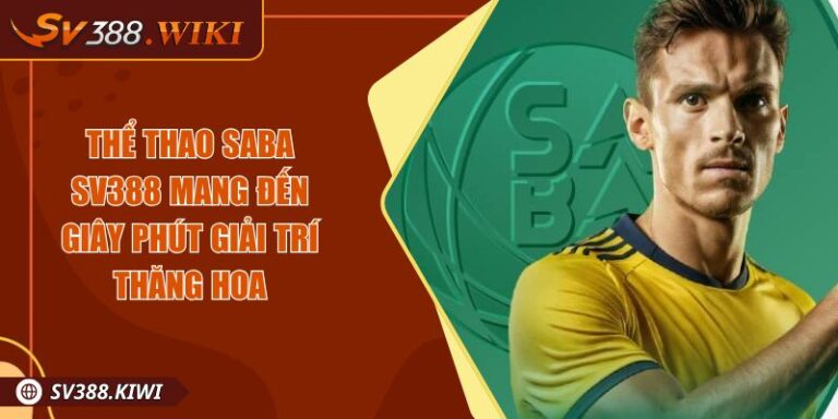 Thể Thao SABA SV388 Mang Đến Giây Phút Giải Trí Thăng Hoa