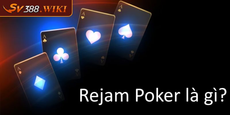 Rejam Poker là gì?