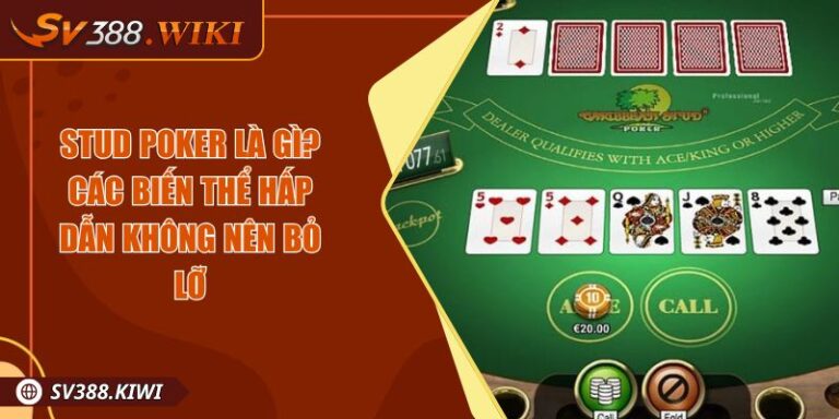 Stud Poker Là Gì? Các Biến Thể Hấp Dẫn Không Nên Bỏ Lỡ
